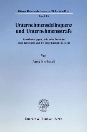 Unternehmensdelinquenz und Unternehmensstrafe. von Ehrhardt,  Anne