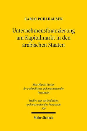 Unternehmensfinanzierung am Kapitalmarkt in den arabischen Staaten von Pohlhausen,  Carlo