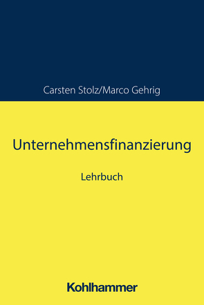 Unternehmensfinanzierung von Gehrig,  Marco, Stolz,  Carsten