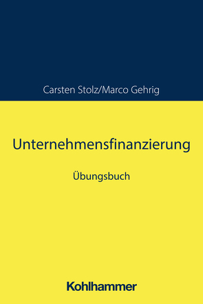 Unternehmensfinanzierung von Gehrig,  Marco, Stolz,  Carsten