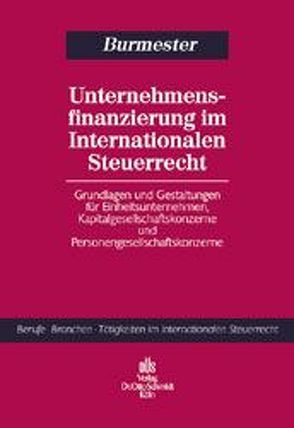 Unternehmensfinanzierung im Internationalen Steuerrecht von Burmester,  Gabriele