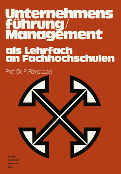 Unternehmensführung / Management als Lehrfach an Fachhochschulen von Kemper,  Norbert, Management-Institut, Reinstadler,  Fritz