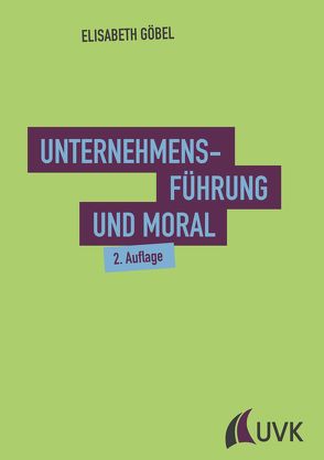 Unternehmensführung und Moral von Göbel,  Elisabeth