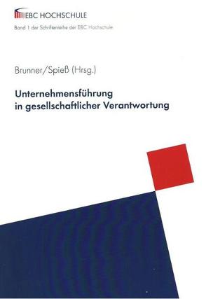 Unternehmensführung in gesellschaftlicher Verantwortung von Brunner,  Prof. Dr. Marlis, Spieß,  Prof. Dr. Brigitte