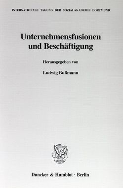 Unternehmensfusionen und Beschäftigung. von Bußmann,  Ludwig