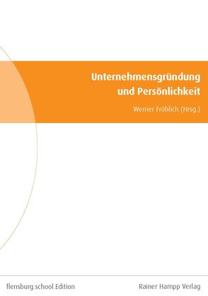 Unternehmensgründung und Persönlichkeit von Fröhlich,  Werner