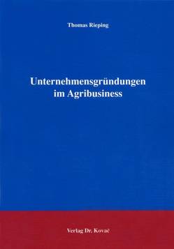 Unternehmensgründungen im Agribusiness von Rieping,  Thomas