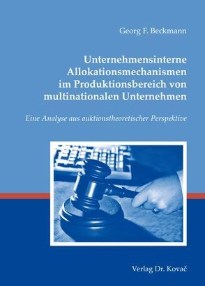 Unternehmensinterne Allokationsmechanismen im Produktionsbereich von multinationalen Unternehmen von Beckmann,  Georg F.