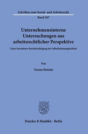 Unternehmensinterne Untersuchungen aus arbeitsrechtlicher Perspektive. von Hettche,  Verena