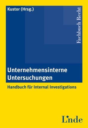 Unternehmensinterne Untersuchungen von Kustor,  Thomas