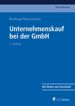 Unternehmenskauf bei der GmbH von Bettag,  Ludwig, Bienek,  André, Cohausz,  Helge B, Elsing,  Siegfried LL.M. H., Feldmann-Gerber,  Katrin, Gnos,  Urs LL.M., Heller,  Boris, Kämpfer,  Marcus LL.M., Kolbeck,  Johannes, Mäger,  Thorsten, Matthey,  Guido, Nolting-Hauff,  Wilhelm, Oppermann,  Rainer, Rotthege,  Georg, Rotthege,  Konrad M. LL.M., Schlichting,  Anja, Schwarz,  Alexander M.Jur., Steinen,  Barnim von den, Töller,  Andreas, Uebrick,  Thomas, Ulrich,  Stephan, Wassermann,  Bernd