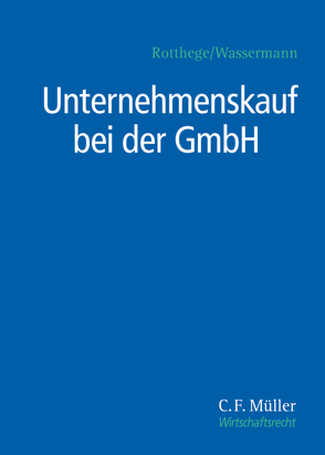 Unternehmenskauf bei der GmbH von Cohausz,  Helge B, Elsing,  LL.M.,  Siegfried H., Feldmann-Gerber,  Katrin, Fisseler,  Markus, Gnos,  LL.M.,  Urs, Kämpfer,  LL.M.,  Marcus, Kestenus,  Torsten, Klose,  Christoph, Kolbeck,  Johannes, Mäger,  Thorsten, Matthey,  Guido, Nolting-Hauff,  Wilhelm, Rotthege,  Georg, Schmiedeberg,  Armin, Schulte-Umberg,  Arnd, Schwarz,  M.Jur.,  Alexander, Tietmeyer,  Felix, Ulrich,  Stephan, Wassermann,  Bernd