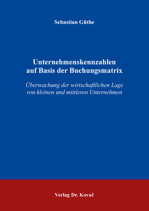 Unternehmenskennzahlen auf Basis der Buchungsmatrix von Güthe,  Sebastian