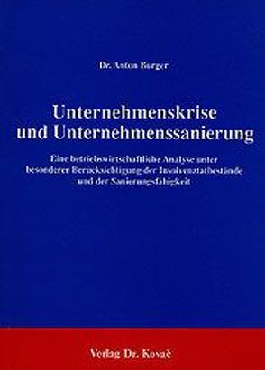 Unternehmenskrise und Unternehmenssanierung von Burger,  Anton