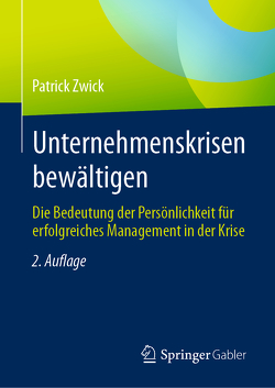 Unternehmenskrisen bewältigen von Zwick,  Patrick