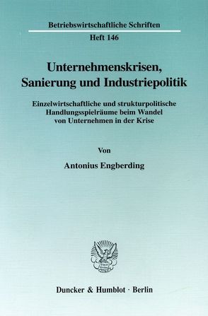 Unternehmenskrisen, Sanierung und Industriepolitik. von Engberding,  Antonius