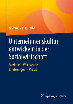 Unternehmenskultur entwickeln in der Sozialwirtschaft von Zirlik,  Michael