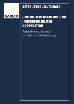 Unternehmenskultur und innerbetriebliche Kooperation von Beyer,  Heinrich, Fehr,  Ulrich, Nutzinger,  Hans G