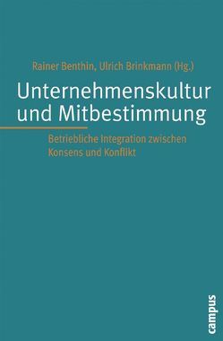 Unternehmenskultur und Mitbestimmung von Alewell,  Dorothea, Artus,  Ingrid, Becker,  Karina, Behr,  Michael, Benthin,  Rainer, Bluhm,  Katharina, Brinkmann,  Ulrich, Dieckmann,  Martin, Doerre,  Klaus, Engel,  Thomas, Fricke,  Werner, Hauff,  Sven, Hinz,  Andreas, Horstmann,  Birte, Kuhlmann,  Martin, Martens,  Bernd, Meifert,  Matthias, Niedenhoff,  Horst-Udo, Sackmann,  Sonja, Scheele,  Alexandra, Schmidt,  Rudi, Schumann,  Michael, Sperling,  Hans Joachim, Steger,  Thomas