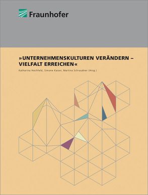 Unternehmenskulturen verändern – Vielfalt erreichen.. von Best,  Kathinka, Bührer,  Susanne, Hochfeld,  Katharina, Hufnagl,  Miriam, Kaiser,  Simone, Lohr,  Frauke, Schraudner,  Martina