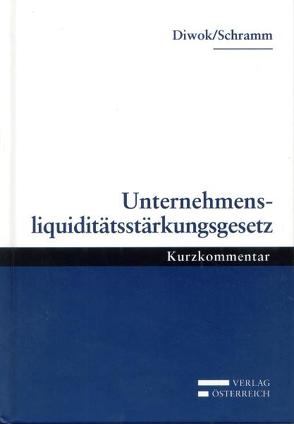 Unternehmensliquiditätsstärkungsgesetz von Diwok,  Georg, Schramm,  Alfred