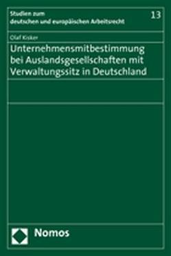 Unternehmensmitbestimmung bei Auslandsgesellschaften mit Verwaltungssitz in Deutschland von Kisker,  Olaf