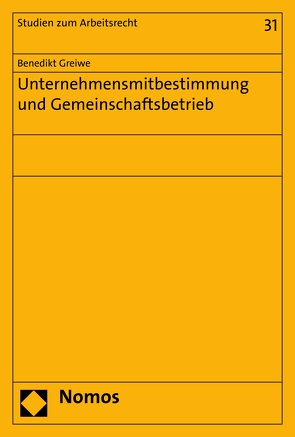 Unternehmensmitbestimmung und Gemeinschaftsbetrieb von Greiwe,  Benedikt