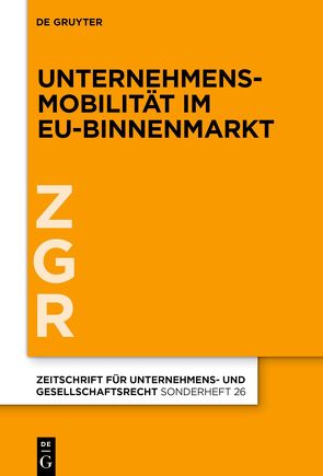 Unternehmensmobilität im EU-Binnenmarkt von Bergmann,  Alfred, Drescher,  Ingo, Fleischer,  Holger, Harbarth,  Stephan, Koch,  Jens, Krieger,  Gerd, Merkt,  Hanno, Teichmann,  Christoph, Vetter,  Jochen