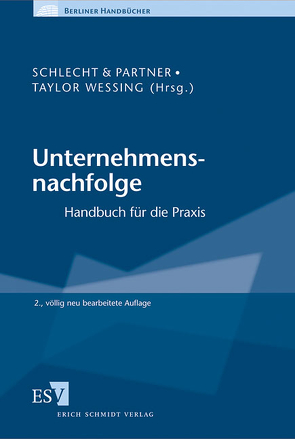 Unternehmensnachfolge von Damrau,  Jürgen, Diehl,  Rolf, Dürr,  Reiner, Fischer,  Elke, Frank,  Susanne, Galonska,  Wolfgang, Godron,  Axel, Greve,  Kai, Heimbring,  Toni, Junker,  Alfred, Klewitz-Haas,  Lilian, Koeckstadt,  Wolfgang, Lehmann,  Markus, Lubos,  Günter, Meyer-Scharenberg,  Carmen, Meyer-Scharenberg,  Dirk, Muscheler,  Karlheinz, Oppeln-Bronikowski,  Christoph von, Sack,  Gerhard, Schiemann,  Gottfried, Schimpfky,  Peter, Schlecht,  Michael, Schnitzius,  Berthold, Schulze,  Werner, Seifert,  Oliver, Sommer,  Michael, Spring,  Michael H., Steudemann,  Heinz, Taylor Wessing, Traichel,  Romana, Wachter,  Thomas, Wagner,  Florian, Weidlich,  Dietmar, Weitbrecht,  Cornelius, Wigand,  Klaus, Wriedt,  Christian, Zehetbauer,  Raphael, Zitzelsberger,  Annette