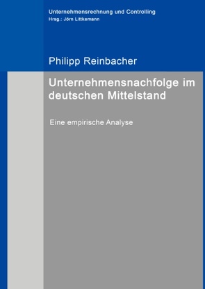 Unternehmensnachfolge im deutschen Mittelstand von Reinbacher,  Philipp