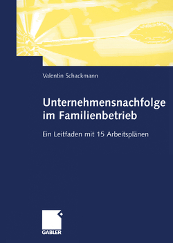 Unternehmensnachfolge im Familienbetrieb von Schackmann,  Valentin