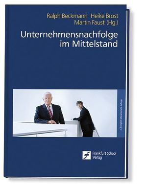 Unternehmensnachfolge im Mittelstand von Beckmann,  Ralph, Brost,  Heike, Faust,  Martin