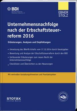 Unternehmensnachfolge nach der Erbschaftsteuerreform 2016 von BDI,  Unternehmen, Ebner Stolz,  Unternehmen