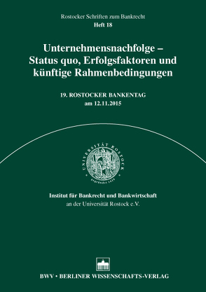 Unternehmensnachfolge – Status quo, Erfolgsfaktoren und künftige Rahmenbedingungen von Institut für Bankrecht und Bankwirtschaft an der Universität Rostock