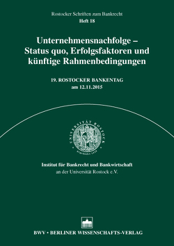 Unternehmensnachfolge – Status quo, Erfolgsfaktoren und künftige Rahmenbedingungen von Institut für Bankrecht und Bankwirtschaft an der Universität Rostock