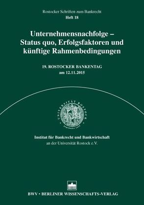 Unternehmensnachfolge – Status quo, Erfolgsfaktoren und künftige Rahmenbedingungen von Institut für Bankrecht und Bankwirtschaft an der Universität Rostock