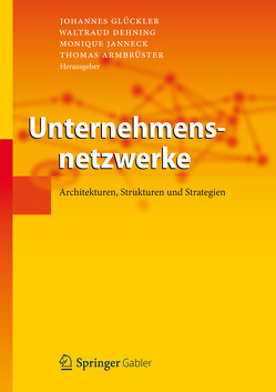 Unternehmensnetzwerke von Armbrüster,  Thomas, Dehning,  Waltraud, Glückler,  Johannes, Janneck,  Monique