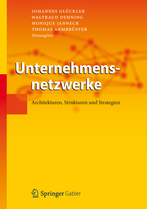 Unternehmensnetzwerke von Armbrüster,  Thomas, Dehning,  Waltraud, Glückler,  Johannes, Janneck,  Monique