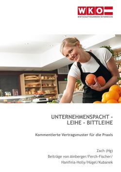 Unternehmenspacht – Leihe – Bittleihe von Ainberger,  Wolfgang, Ferch-Fischer,  Gerda, Hanifnia-Holly,  Denise, Hügel,  Gerhard, Kubanek,  Peter, Zach,  Wolfgang