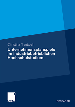 Unternehmensplanspiele im industriebetrieblichen Hochschulstudium von Trautwein,  Christina