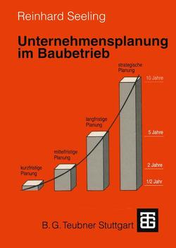 Unternehmensplanung im Baubetrieb von Seeling,  Reinhard