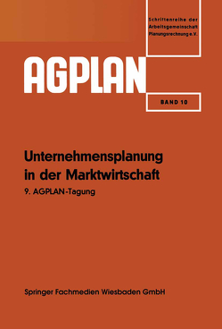 Unternehmensplanung in der Marktwirtschaft von Fuchs,  Josef, Kosiol,  Prof. Dr. Dr. h. c. Dr. h. c. Erich, Krelle,  Prof. Dr. W., Leihner,  Dipl.-Kfm. E., Mommsen,  Dr. e. h. E. W., Schiettinger,  Min.-Dir. Dr. Fr., Schwebler,  Dr. R., Vogelsang,  Dipl.-Kfm. Günter