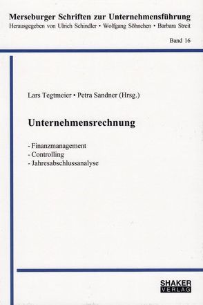 Unternehmensrechnung: Finanzmanagement – Controlling – Jahresabschlussanalyse von Sandner,  Petra, Tegtmeier,  Lars