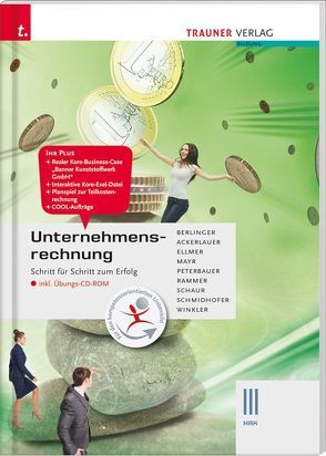 Unternehmensrechnung III HAK inkl. digitalem Zusatzpaket von Ackerlauer,  Irene, Berlinger,  Roland, Ellmer ,  Monika, Mayr,  Helga, Peterbauer,  Rudolf, Rammer,  Elke, Schaur,  Erwin, Schmidhofer,  Robert, Winkler,  Andrea