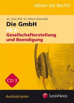 Unternehmensrecht – Die GmbH 3 – Audioskriptum von Grünwald,  Alfons, Loew-Cadonna,  Martin