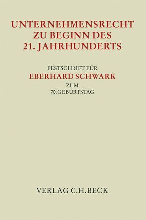 Unternehmensrecht zu Beginn des 21. Jahrhunderts von Grundmann,  Stefan, Kirchner,  Christian, Raiser,  Thomas, Schwintowski,  Hans-Peter, Weber,  Martin, Windbichler,  Christine