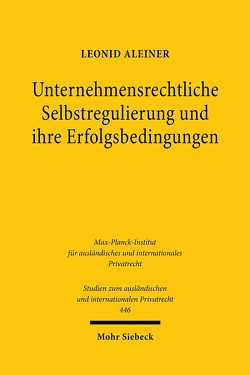 Unternehmensrechtliche Selbstregulierung und ihre Erfolgsbedingungen von Aleiner,  Leonid