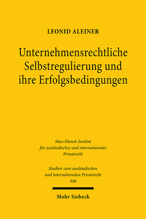 Unternehmensrechtliche Selbstregulierung und ihre Erfolgsbedingungen von Aleiner,  Leonid