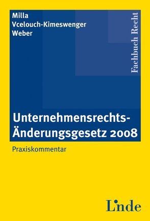 Unternehmensrechts-Änderungsgesetz 2008 von Milla,  Aslan, Vcelouch-Kimeswenger,  Ruth, Weber,  Martin