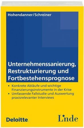 Unternehmenssanierung, Restrukturierung und Fortbestehensprognose von Hohendanner,  Alexander, Schreiner,  Eduard